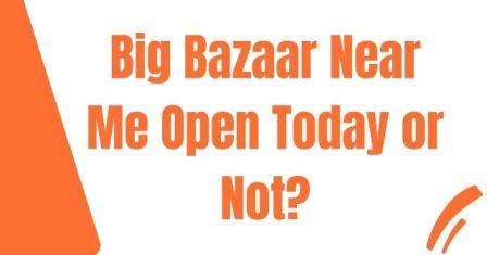 Big-bazaar-near-me-open-today