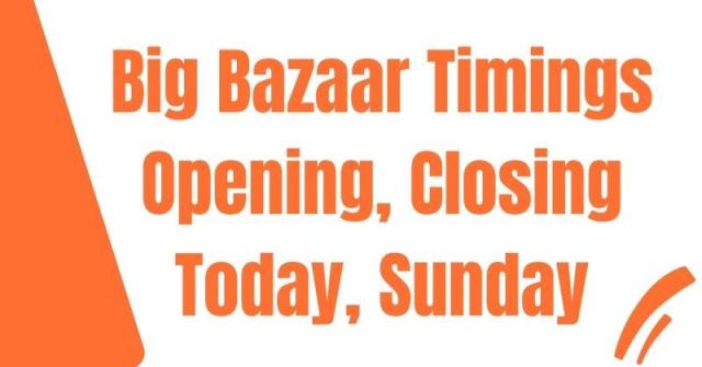 Big-Bazaar-Timings-Today
